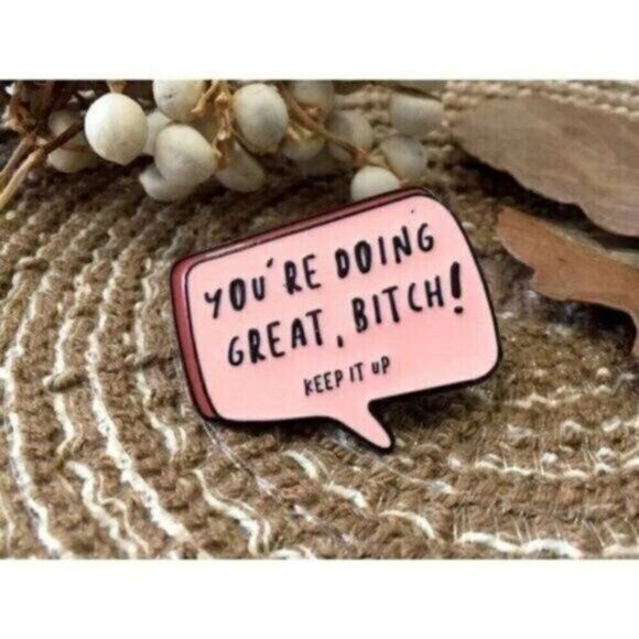 3/20 You’re Doin Great B*tch Enamel Pin - Picture 1 of 1